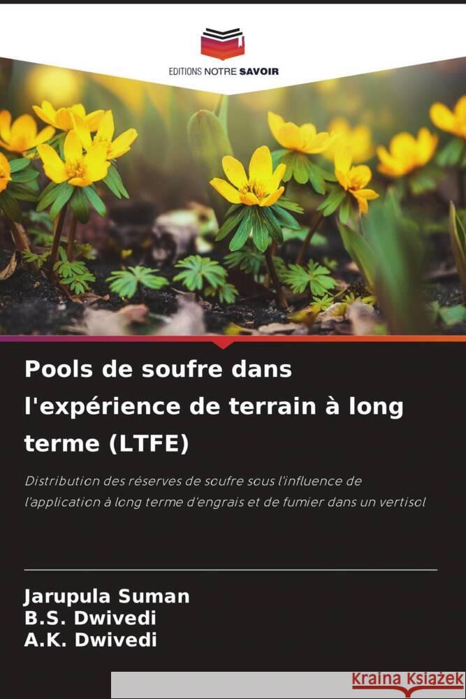 Pools de soufre dans l'expérience de terrain à long terme (LTFE) Suman, Jarupula, Dwivedi, B.S., Dwivedi, A.K. 9786204758251 Editions Notre Savoir - książka