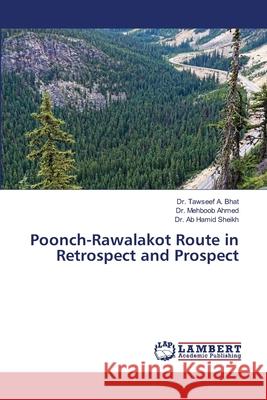 Poonch-Rawalakot Route in Retrospect and Prospect Tawseef A. Bhat Mehboob Ahmed Ab Hamid Sheikh 9786203411089 LAP Lambert Academic Publishing - książka