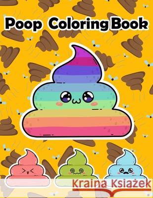 Poop Coloring Book: Silly Coloring Book & Silly Gifts for Adults Shut Up Coloring 9781676673415 Independently Published - książka