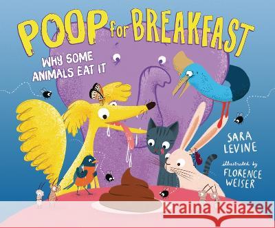 Poop for Breakfast: Why Some Animals Eat It Sara Levine Florence Weiser 9781728457963 Millbrook Press (Tm) - książka