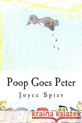 Poop Goes Peter Joyce M. Spier 9781503355071 Createspace Independent Publishing Platform - książka