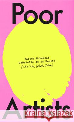 Poor Artists: A Quest Into the Art World Gabrielle de la Puente Zarina Muhammad 9783791380216 Prestel Publishing - książka