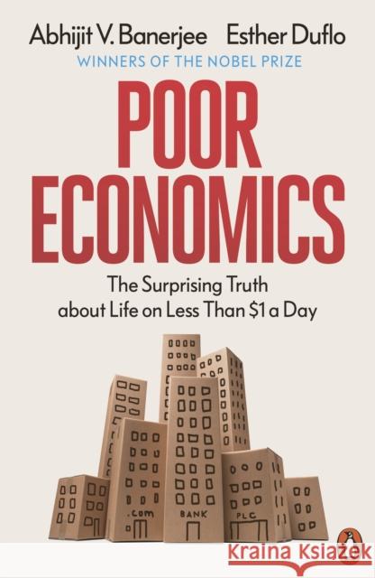 Poor Economics: The Surprising Truth about Life on Less Than $1 a Day Abhijit V Banerjee 9780718193669 Penguin Books Ltd - książka