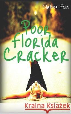 Poor Florida Cracker Brandi Ellison Chelsea Falin 9781507628348 Createspace Independent Publishing Platform - książka