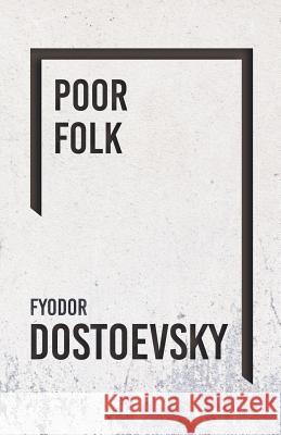 Poor Folk Dostoevsky, Fyodor 9781408630853 Greenslet Press - książka
