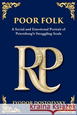 Poor Folk: A Heartfelt Story of Love, Poverty, and Human Struggle Fyodor Dostoevsky Tim Zengerink 9781804214985 Library of Alexandria - książka