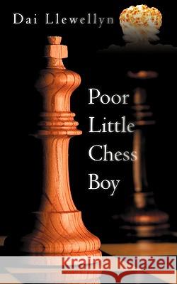 Poor Little Chess Boy Dai Llewellyn 9781438957562 Authorhouse - książka