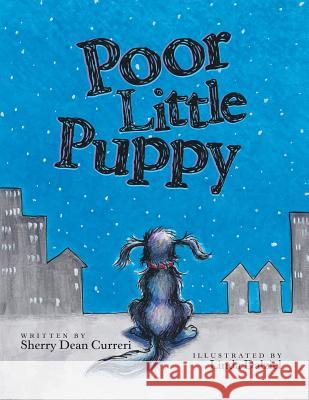 Poor Little Puppy Sherry Dean Curreri 9781480837973 Archway Publishing - książka