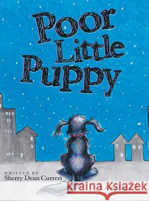 Poor Little Puppy Sherry Dean Curreri 9781480837980 Archway Publishing - książka