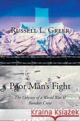 Poor Man's Fight: The Odyssey of a World War II Bomber Crew Russell L. Greer 9781638815730 Newman Springs Publishing, Inc. - książka