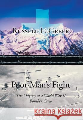 Poor Man's Fight: The Odyssey of a World War II Bomber Crew Russell L Greer 9781638815747 Newman Springs Publishing, Inc. - książka
