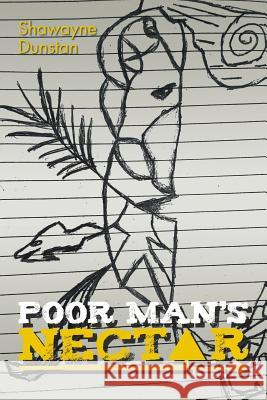 Poor Man'S Nectar Shawayne Dunstan 9781546240143 Authorhouse - książka