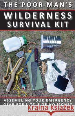 Poor Man's Wilderness Survival Kit: Assembling Your Emergency Gear for Little or No Money James Ballou 9781943544080 Prepper Press - książka