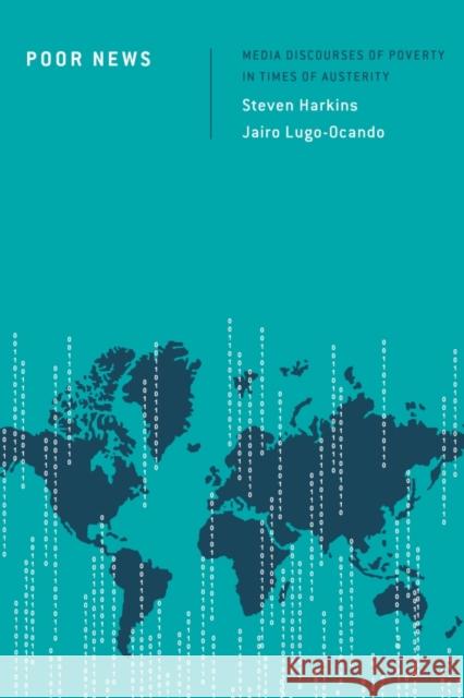 Poor News: Media Discourses of Poverty in Times of Austerity Steven Harkins Jairo Lugo-Ocando 9781783489268 Rowman & Littlefield International - książka