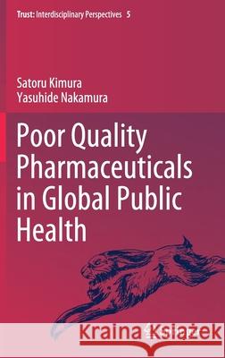Poor Quality Pharmaceuticals in Global Public Health Satoru Kimura Yasuhide Nakamura 9789811520884 Springer - książka