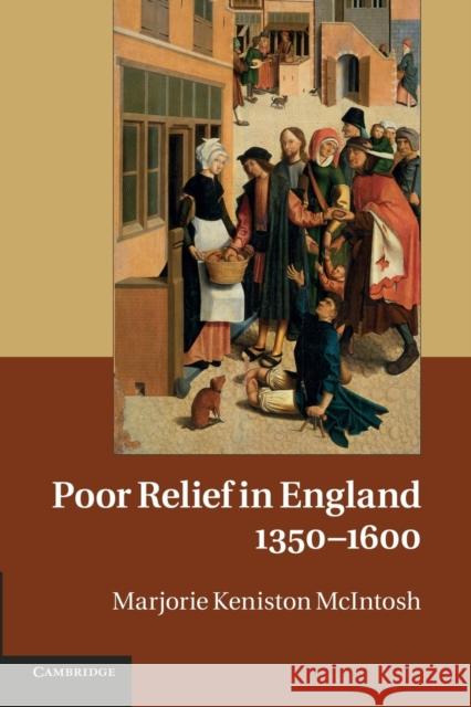 Poor Relief in England, 1350-1600 Marjorie Keniston McIntosh 9781107634534 Cambridge University Press - książka