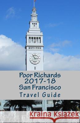 Poor Richards 2017-18 San Francisco Travel Guide R. Poorski 9781543085105 Createspace Independent Publishing Platform - książka