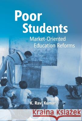 Poor Students: Market-Oriented Education Reforms Mar Kumar Ravi 9789351280583 Gyan Books - książka