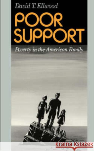 Poor Support: Poverty in the American Family David T. Ellwood 9780465059959 Basic Books - książka