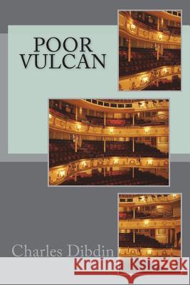 Poor Vulcan Charles Dibdin 9781721242528 Createspace Independent Publishing Platform - książka