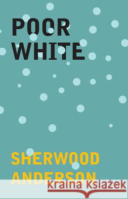 Poor White Sherwood Anderson 9781447479062 Spencer Press - książka