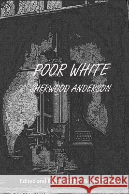 Poor White: Illustrated Sherwood Anderson Michael Segedy 9781535129091 Createspace Independent Publishing Platform - książka