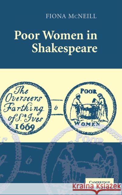 Poor Women in Shakespeare Fiona McNeill 9780521868860 Cambridge University Press - książka