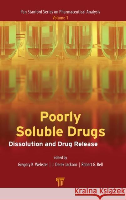 Poorly Soluble Drugs: Dissolution and Drug Release Gregory K. Webster Robert G. Bell J. Derek Jackson 9789814745451 Pan Stanford - książka
