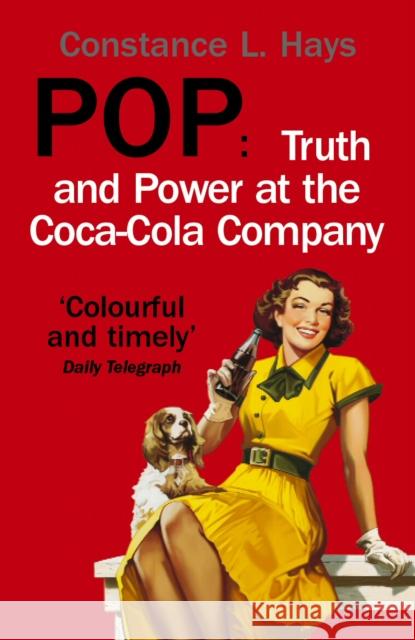 Pop : Truth and Power at the Coca-Cola Company Constance Hays 9780099472575 ARROW BOOKS LTD - książka