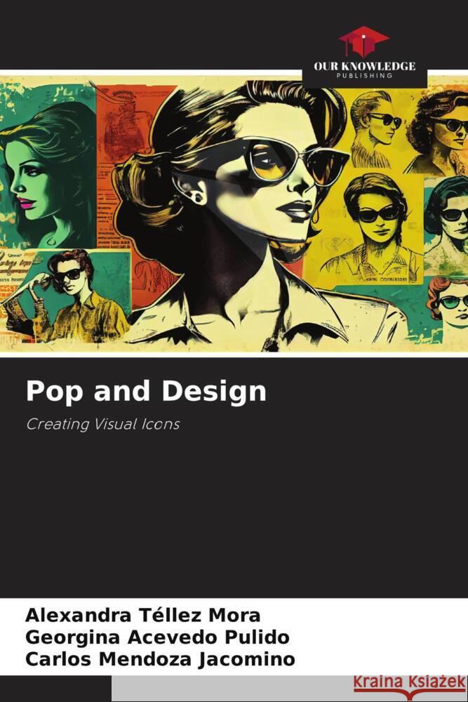 Pop and Design Téllez Mora, Alexandra, Acevedo Pulido, Georgina, Mendoza Jacomino, Carlos 9786208637422 Our Knowledge Publishing - książka
