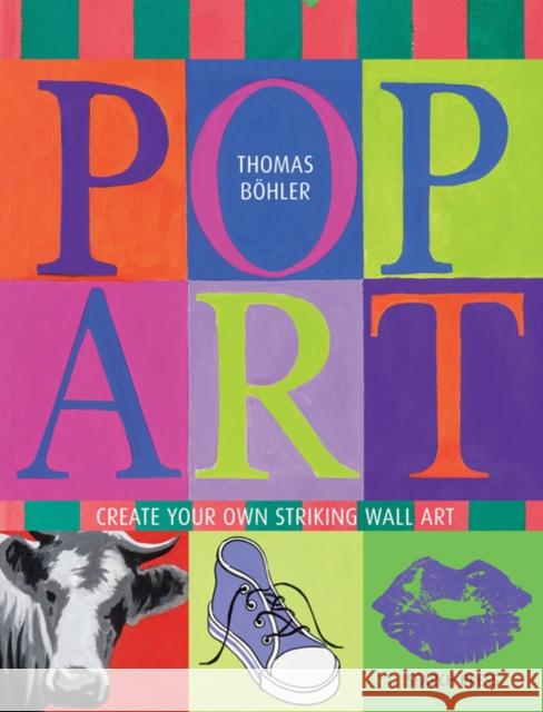 Pop Art: Create Your Own Striking Wall Art Thomas Bohler 9781782212331 Search Press(UK) - książka