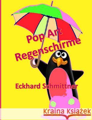 Pop Art Regenschirme Bettina Bauch Eckhard Schmittner 9781981046508 Independently Published - książka