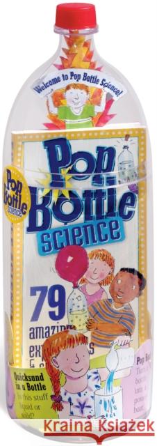Pop Bottle Science: 79 Amazing Experiments & Science Projects [With Measuring Cup & Spoons] Brunelle, Lynn 9780761129806 Workman Publishing - książka