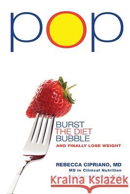 Pop: Burst the Diet Bubble and Finally Lose Weight Rebecca Ciprian Kenneth Herma 9781479318926 Createspace - książka