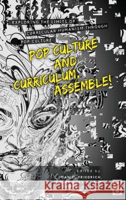 Pop Culture and Curriculum, Assemble! Daniel Friedrich Jordan Corson Deirdre Hollman 9781645041849 Dio Press Inc - książka