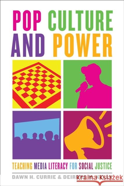 Pop Culture and Power: Teaching Media Literacy for Social Justice Dawn H. Currie Deirdre M. Kelly 9781487507596 University of Toronto Press - książka