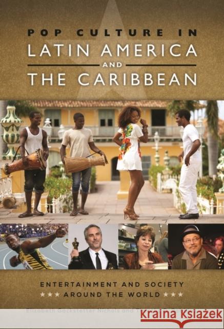 Pop Culture in Latin America and the Caribbean Elizabeth Gackstetter Nichols Timothy R. Robbins 9781610697538 ABC-CLIO - książka