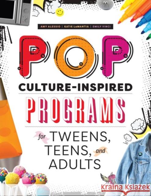Pop Culture-Inspired Programs for Tweens, Teens, and Adults Amy J. Alessio Katie LaMantia Emily Vinci 9780838917053 ALA Editions - książka