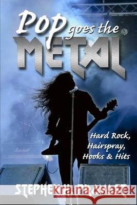 Pop Goes the Metal: Hard Rock, Hairspray, Hooks & Hits Stephen H. Provost 9781949971149 Dragon Crown Books - książka