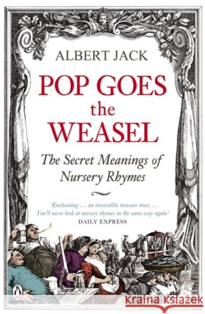 Pop Goes the Weasel: The Secret Meanings of Nursery Rhymes Albert Jack 9780141030982 Penguin Books Ltd - książka