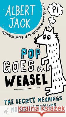 Pop Goes the Weasel: The Secret Meanings of Nursery Rhymes Albert Jack 9780399535550 Perigee Books - książka