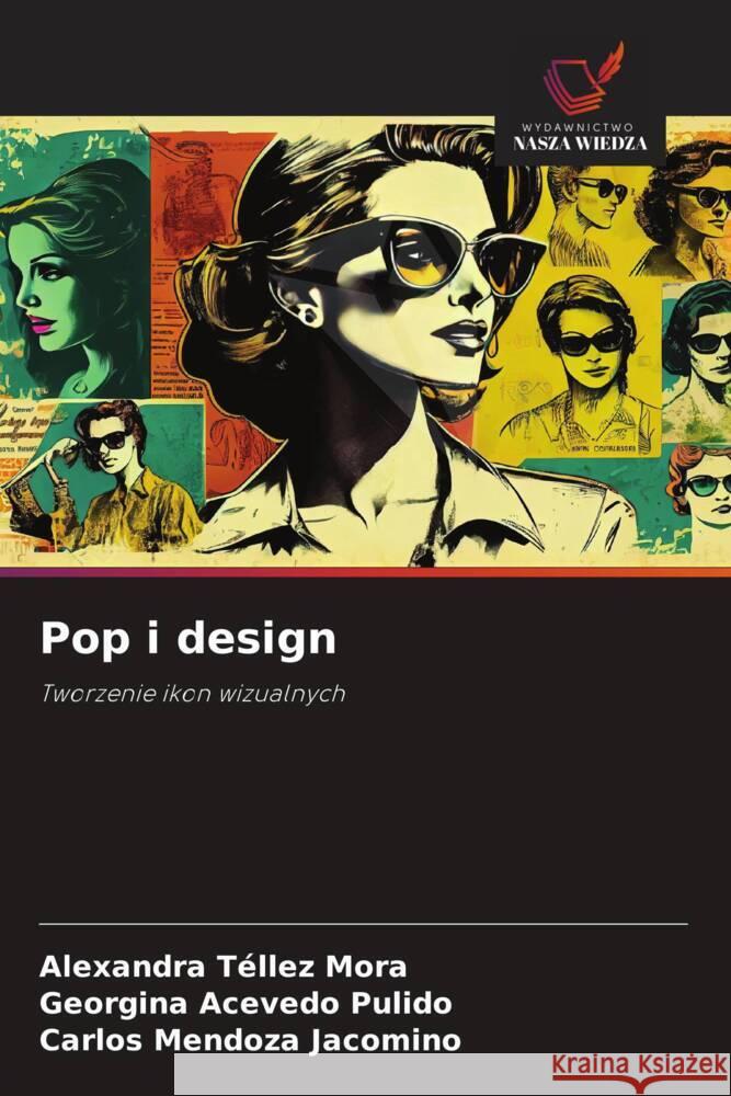Pop i design Téllez Mora, Alexandra, Acevedo Pulido, Georgina, Mendoza Jacomino, Carlos 9786208637415 Wydawnictwo Nasza Wiedza - książka