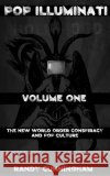 Pop Illuminati: The New World Order and Popular Culture Randy Cunningham 9781490405575 Createspace