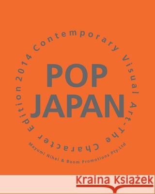 Pop Japan: Contemporary Visual Art-The Charactor Edition 2014 Mayumi Nihei 9781494921811 Createspace - książka