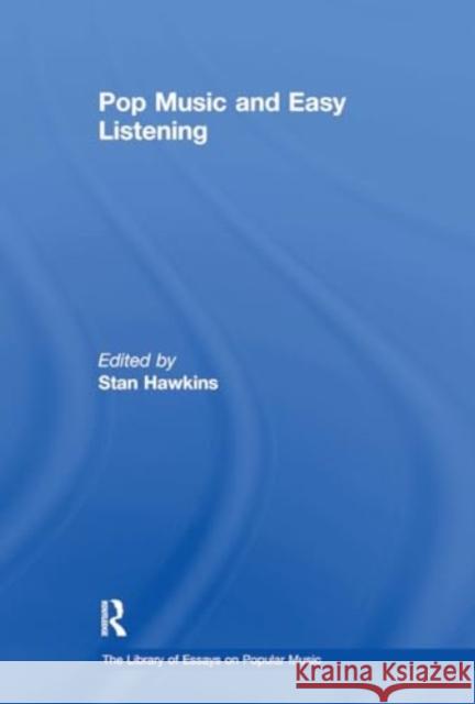 Pop Music and Easy Listening Stan Hawkins 9781032918709 Routledge - książka