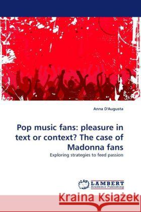 Pop music fans: pleasure in text or context? The case of Madonna fans D'Augusta, Anna 9783844390797 Dictus Publishing - książka