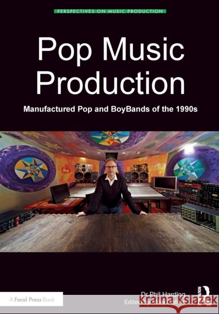 Pop Music Production: Manufactured Pop and BoyBands of the 1990s Harding, Phil 9780815392811 Routledge - książka