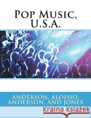 Pop Music, U.S.A. Dr Simon V. Anderson Dr Gerard Aloisio Dr Warren J. Anderson 9781723426162 Createspace Independent Publishing Platform - książka