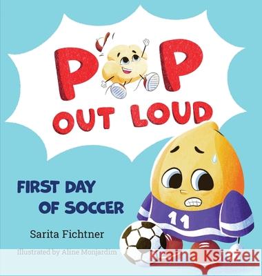 Pop Out Loud: First Day of Soccer Sarita Fichtner 9781069596710 Tspa the Self Publishing Agency Inc. - książka