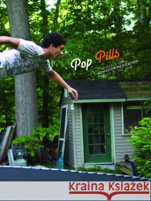 Pop Pills: The Usage of Behavior Medication by Kids in the USA Baptiste Lignel Laia Abril 9781907893896 Dewi Lewis Publishing - książka